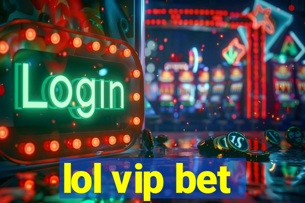 lol vip bet